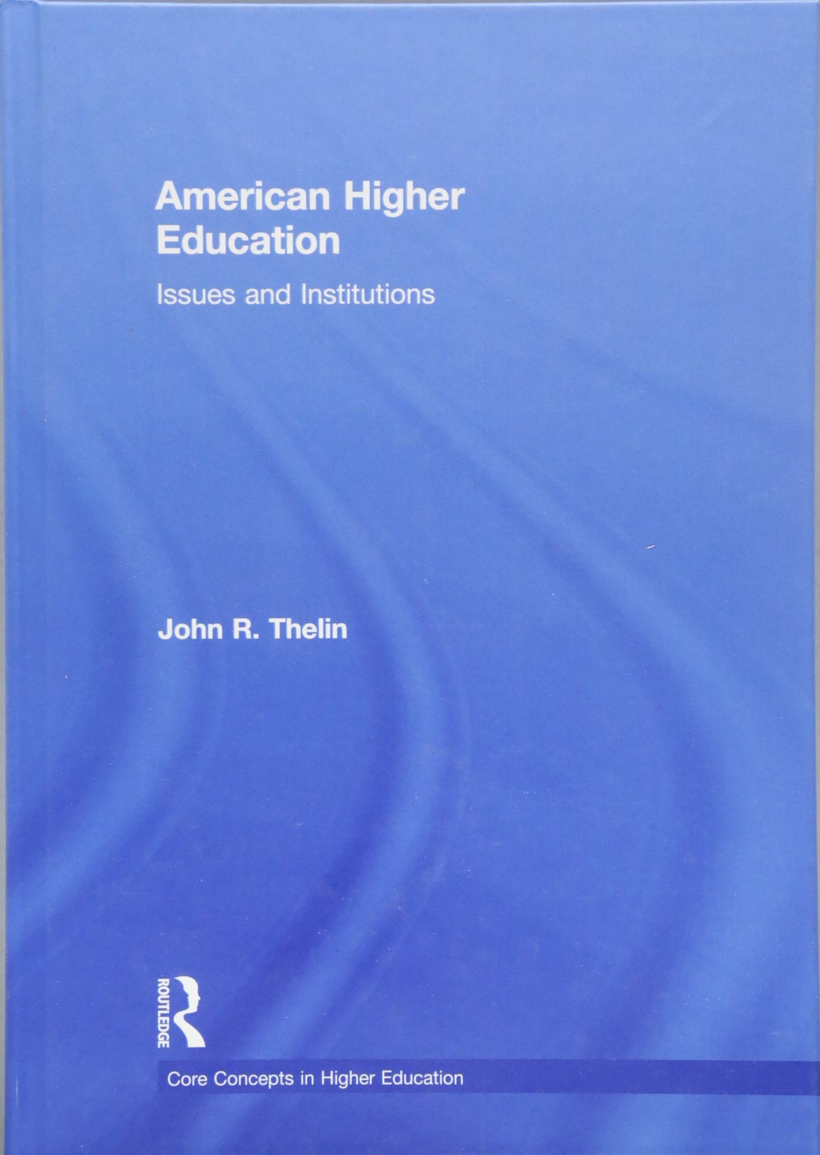 American Higher Education: Issues and Institutions