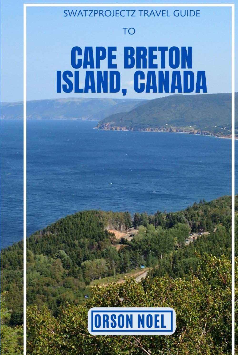 Swatzprojectz Travel Guide To Cape Breton Island, Canada: Simplified: Travel Tips, Hidden Gems, and Top Experiences