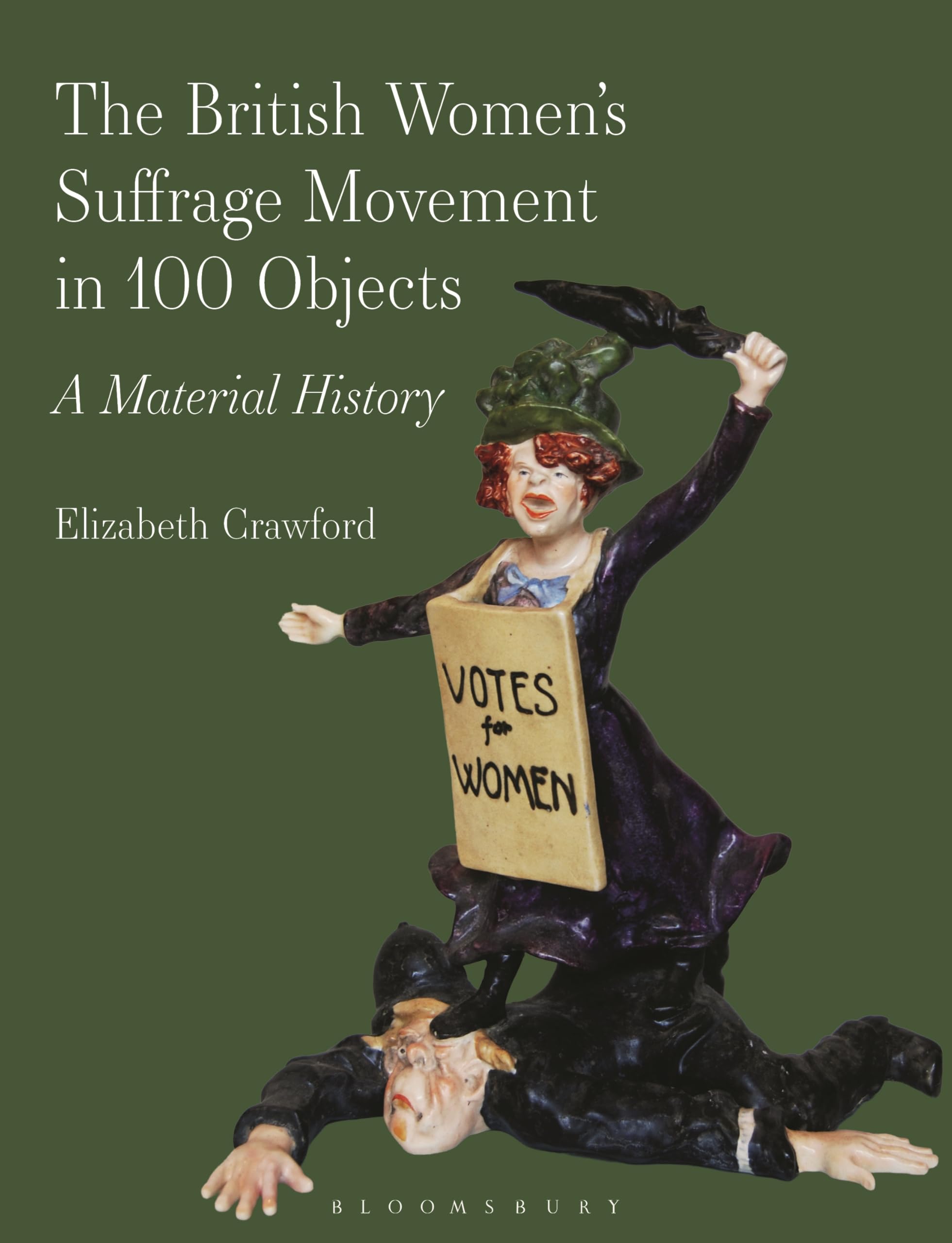 The British Women’s Suffrage Movement in 100 Objects: A Material History