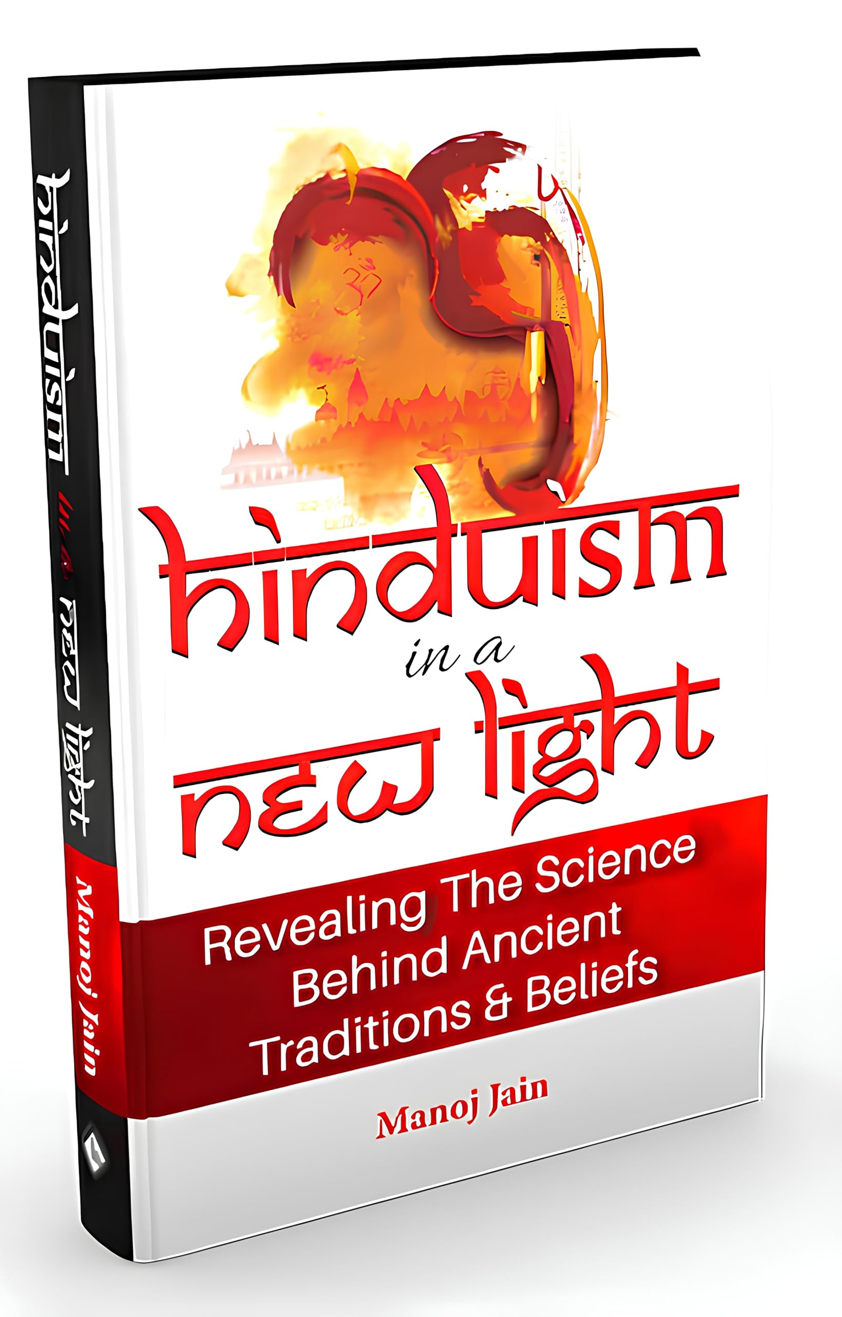 Hinduism in a New Light Book - Illuminating the Scientific Approach to Understand the World's Oldest Religion | Journey through Its Myths, Practices, Ancient Traditions & Rituals