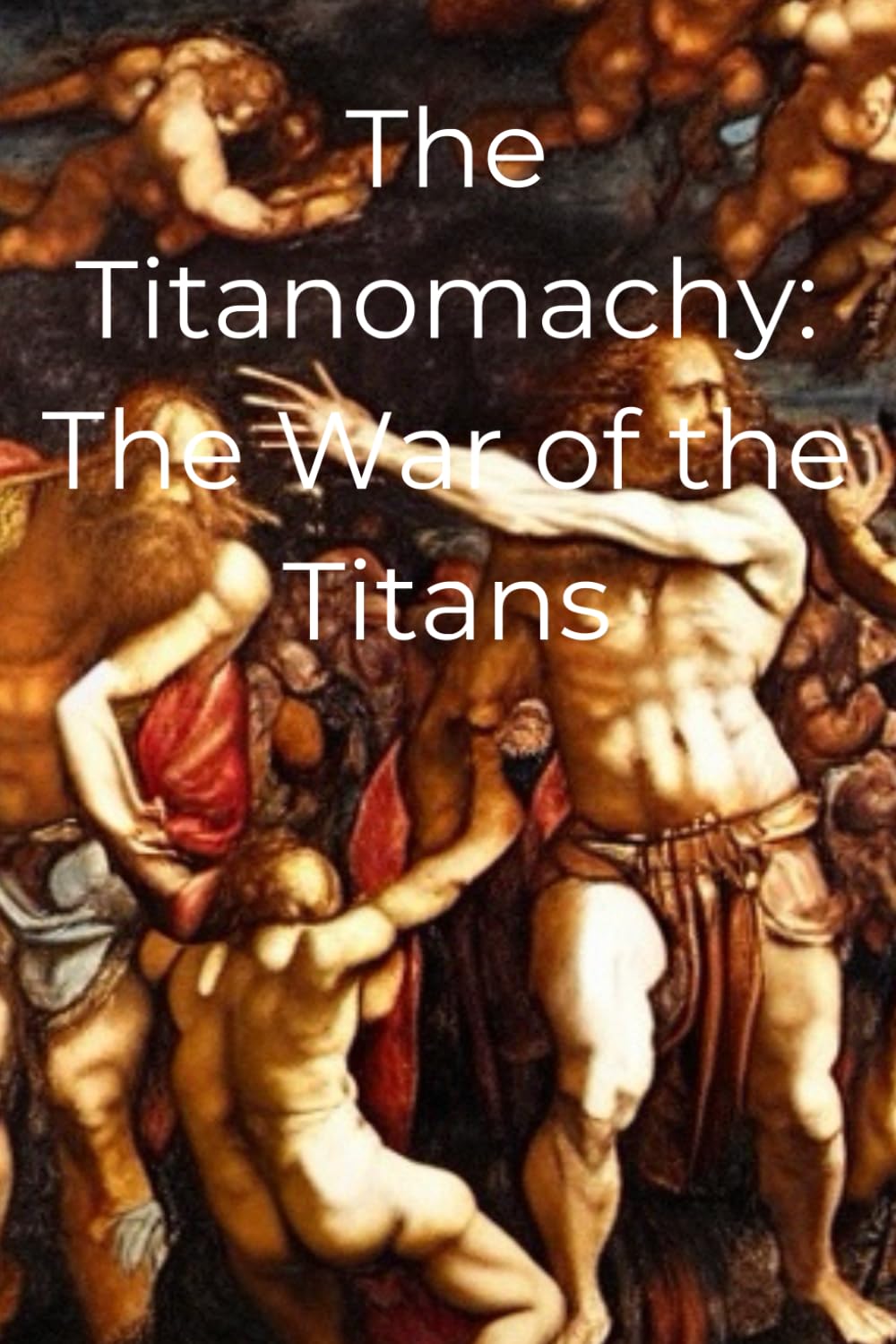 The Titanomachy: The War of the Titans (The Great Greek Myths)