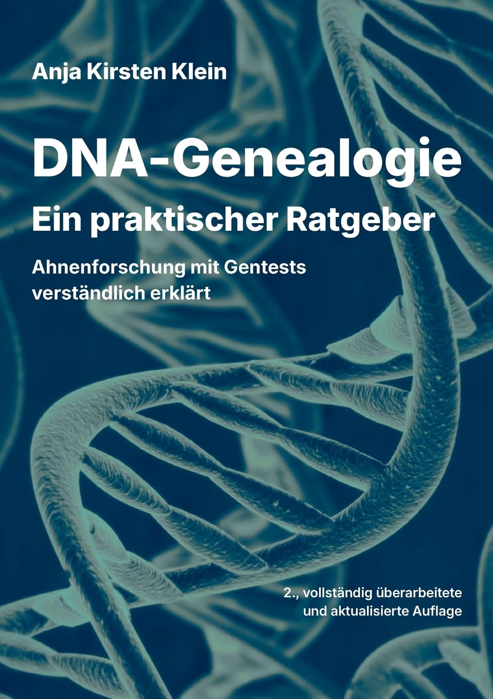 DNA-Genealogie - Ein praktischer Ratgeber: Ahnenforschung mit Gentests verständlich erklärt