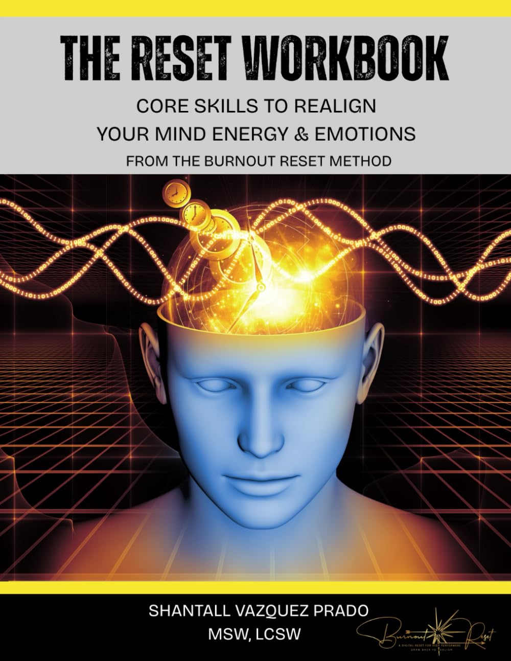 The Reset Workbook: Core Skills to Realign Your Mind Energy and Emotions from the Burnout Reset Method      Paperback – January 10, 2026