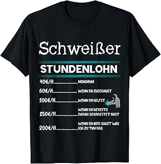 Schweißer Stundenlohn Schweißen Schweißarbeiten Beruf Spruch T-Shirt