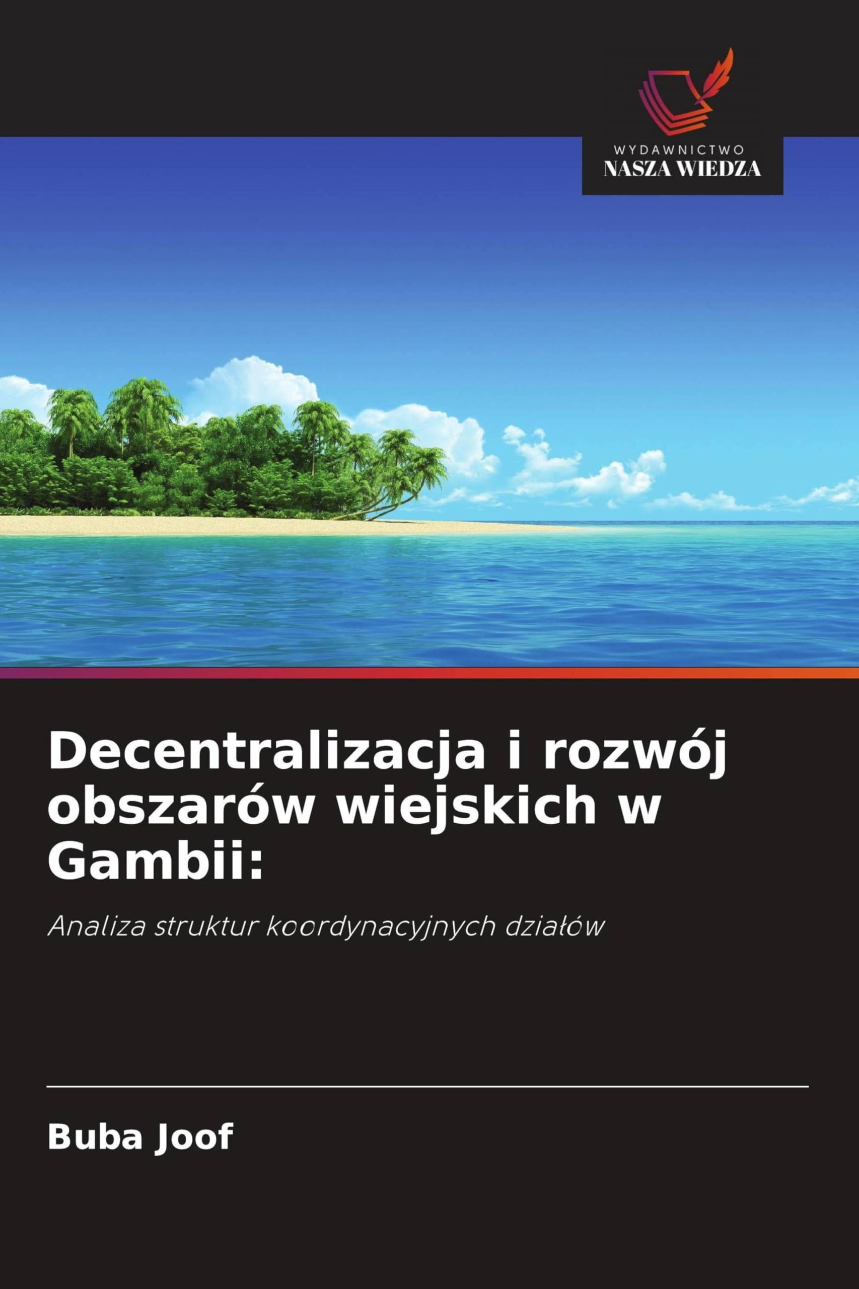 Decentralizacja i rozwój obszarów wiejskich w Gambii: Analiza struktur koordynacyjnych dzia¿ów
