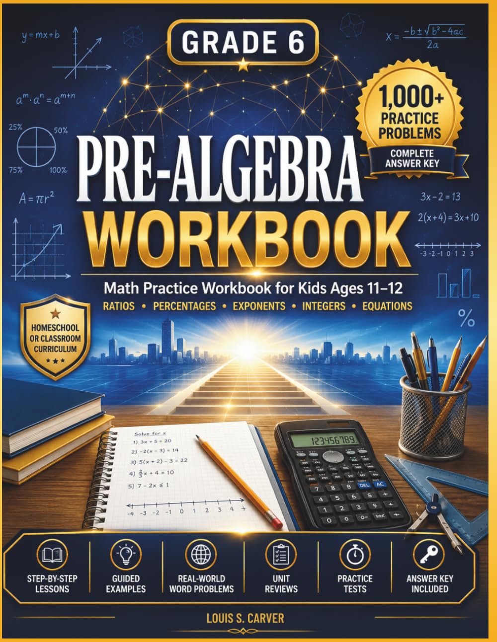 GRADE 6 PRE-ALGEBRA WORKBOOK: MATH PRACTICE WORKBOOK FOR KIDS AGES 11–12: Covering Ratios, Percentages, Exponents, Integers, and Equations