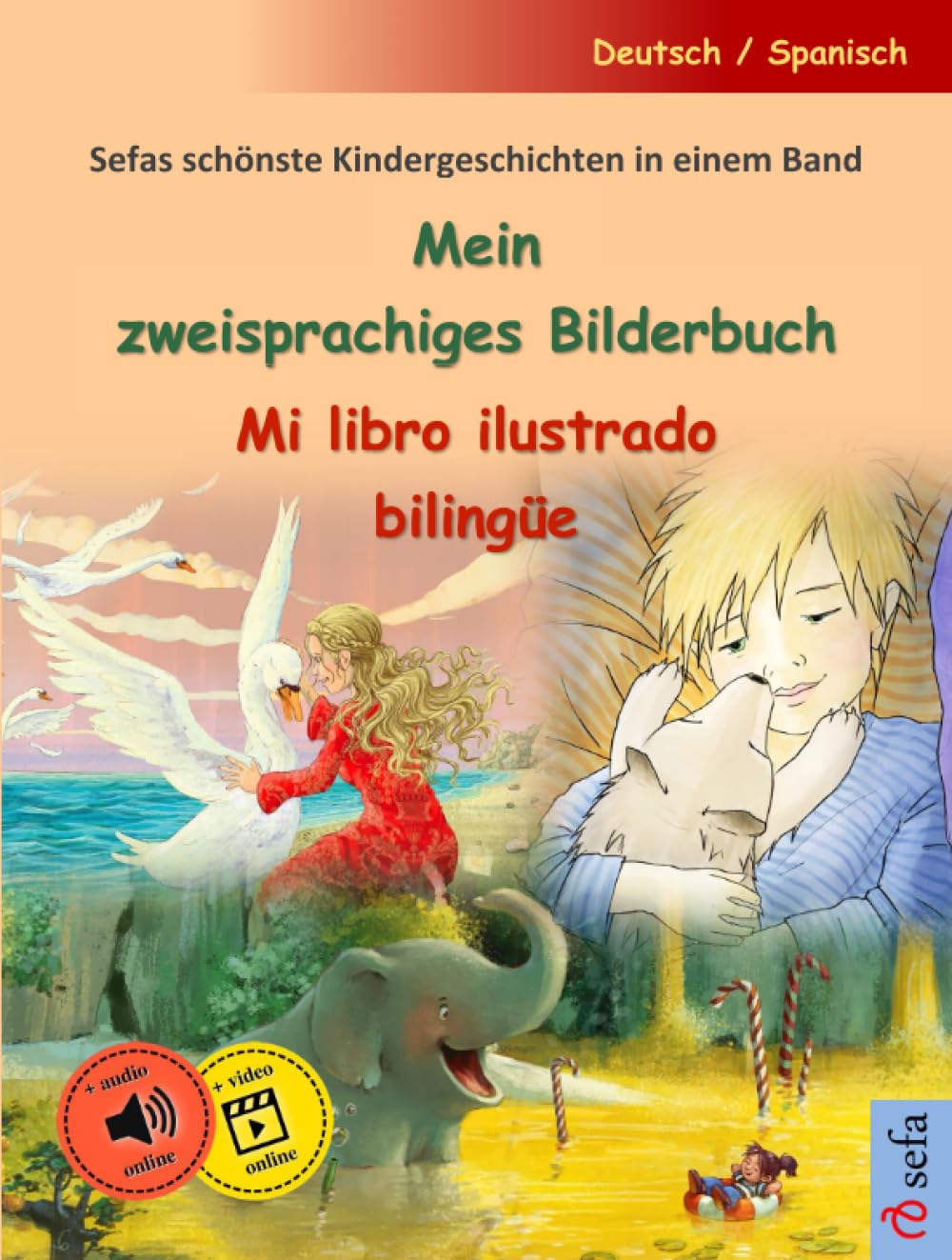 Sefa – Zweisprachiges Bilderbuch – Mein zweisprachiges Bilderbuch – Mi libro ilustrado bilingüe (Deutsch / Spanisch): Sefas schönste Kindergeschichten in einem Band, mit Online-Hörbuch