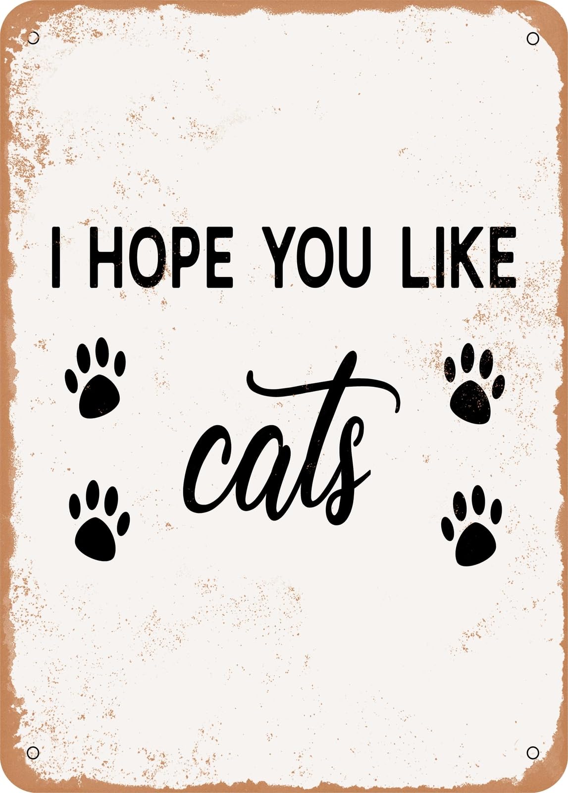 Miaomansenstore Metal Sign - I Hope You Like Cats - 2 - Vintage Rusty Look Home Decor