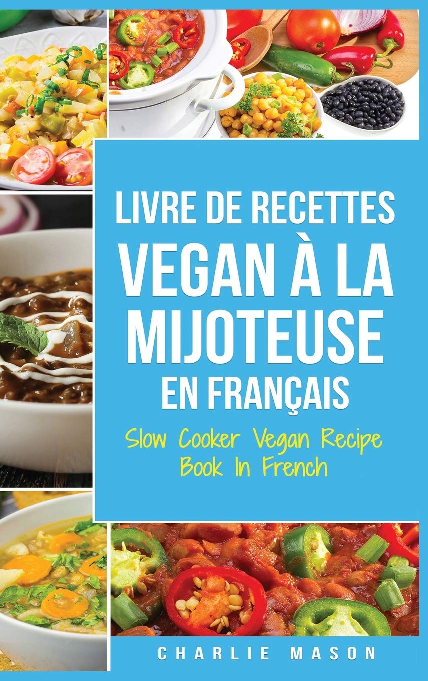 Buy Livre De Recettes Vegan À La Mijoteuse En Français/ Slow Cooker