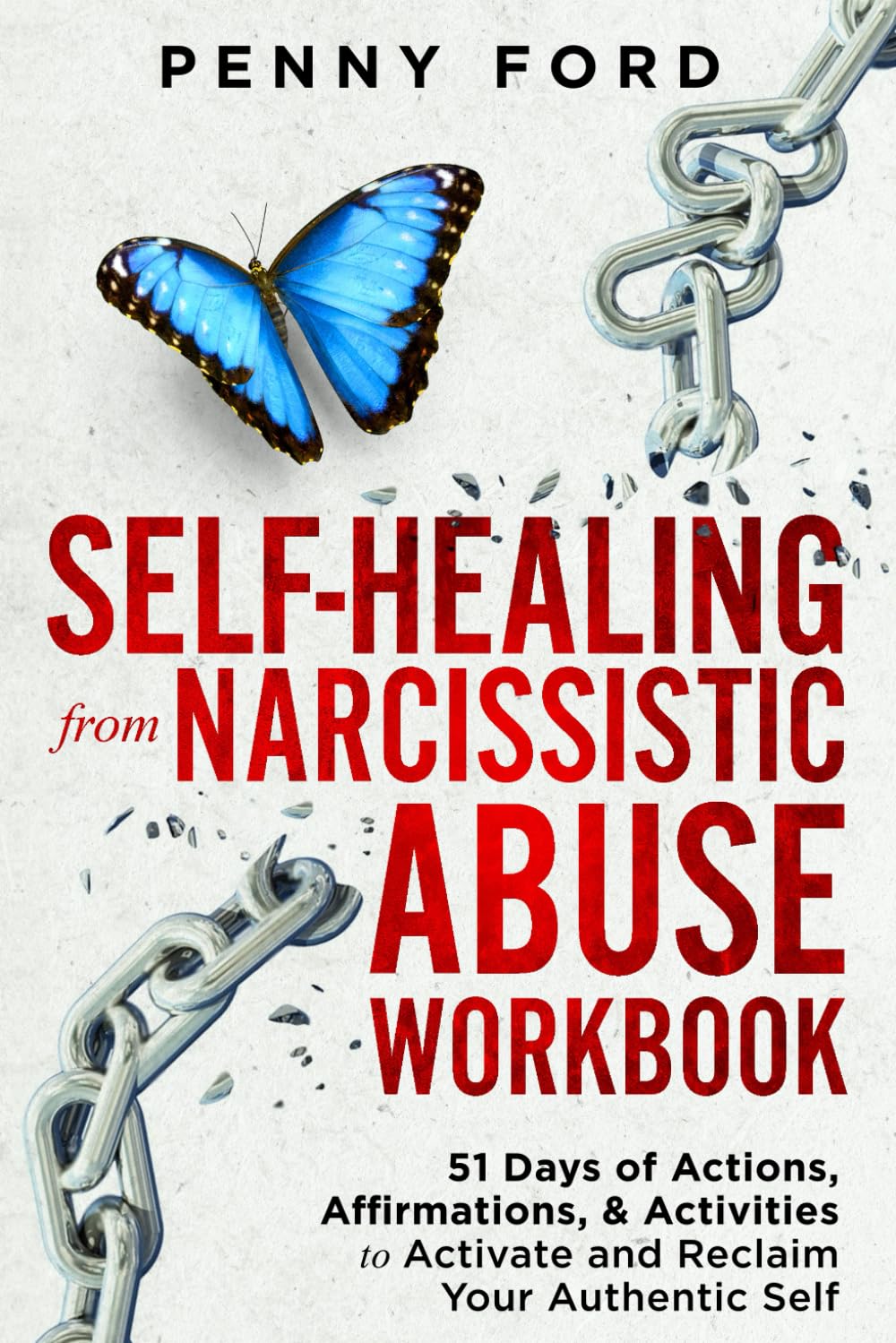 Self-Healing from Narcissistic Abuse Workbook: 51 Days of Actions, Affirmations, & Activities to Activate and Reclaim Your Authentic Self
