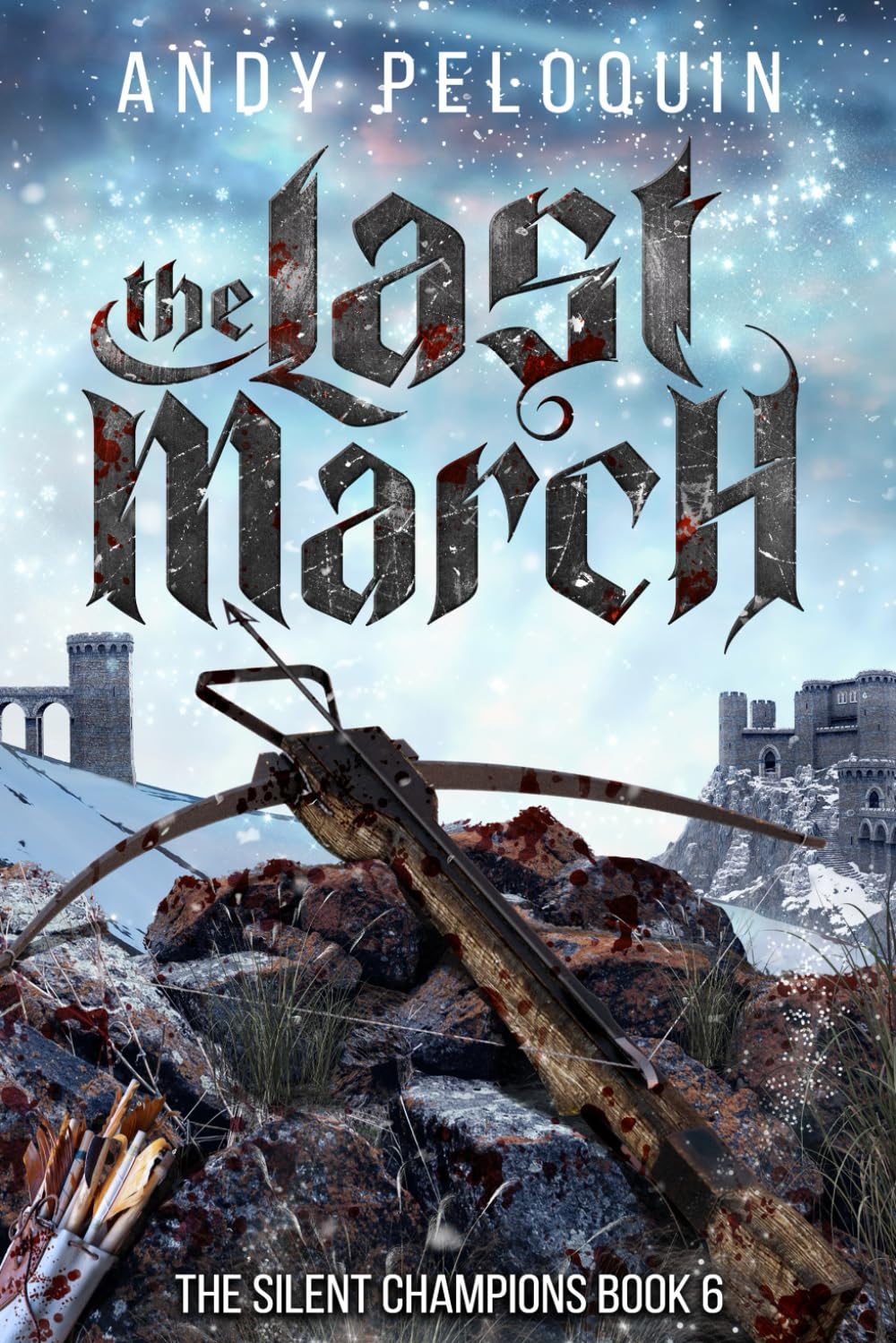 The Last March: A Grimdark Epic Military Fantasy Novel (The Silent Champions)