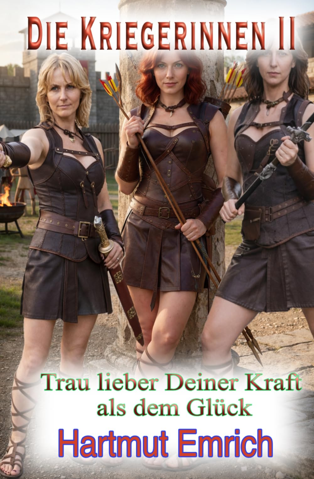 Die Kriegerinnen II: Trau lieber deiner Kraft als deinem Glück