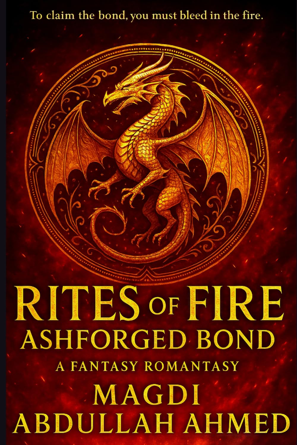 Rites of Fire: Ashforged Bond: A Dragon-Rider Romantasy of Bonded Magic, Found Family & Slow-Burn Rebellion (Rites of Fire, Book 1)