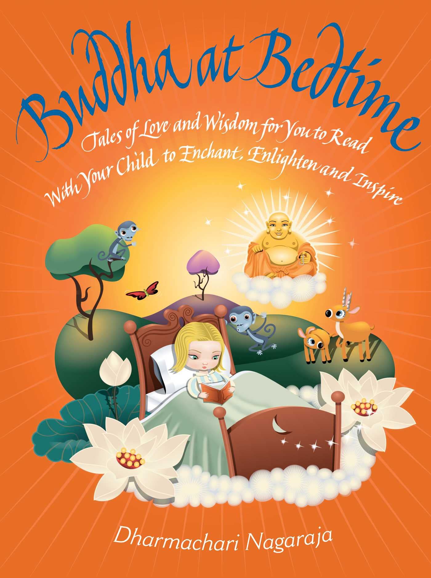 Buddha at Bedtime: Tales of Love and Wisdom for you to Read With Your Child to Enchant, Enlighten and Inspire