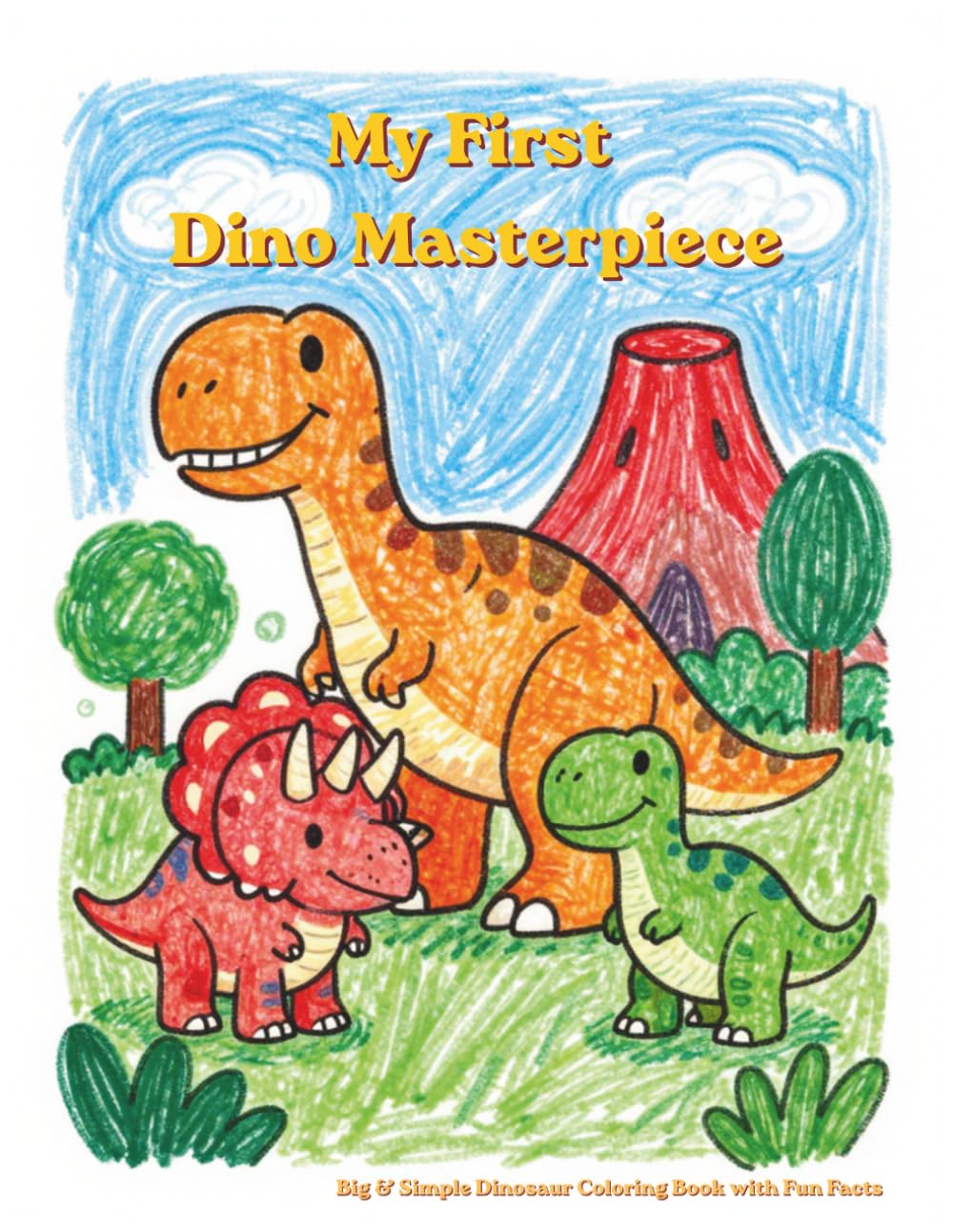 My First Dino Masterpiece: Big & Simple Dinosaur Coloring Book with Fun Facts for Toddlers and Kids Ages 2-4