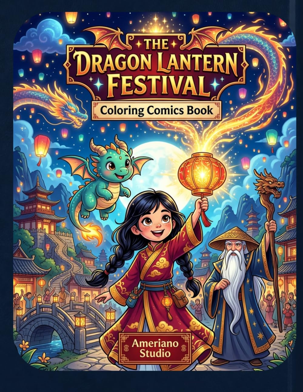 The Dragon Lantern Festival: A Children's Coloring Comics Book: Color Magical Scenes — Fantasy Adventure Coloring Book for Kids and adults