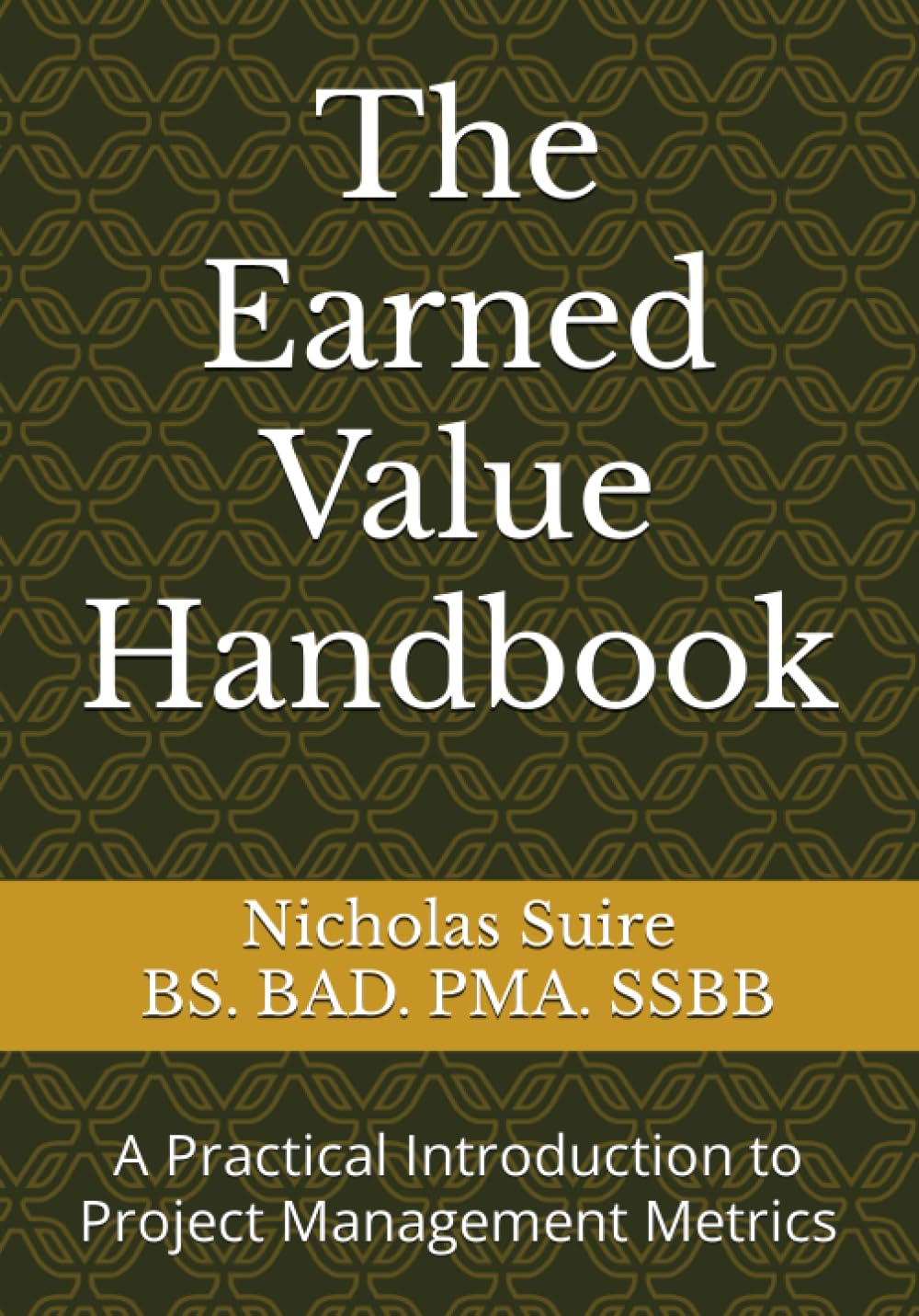 The Earned Value Handbook: A Practical Introduction to Project Management Metrics