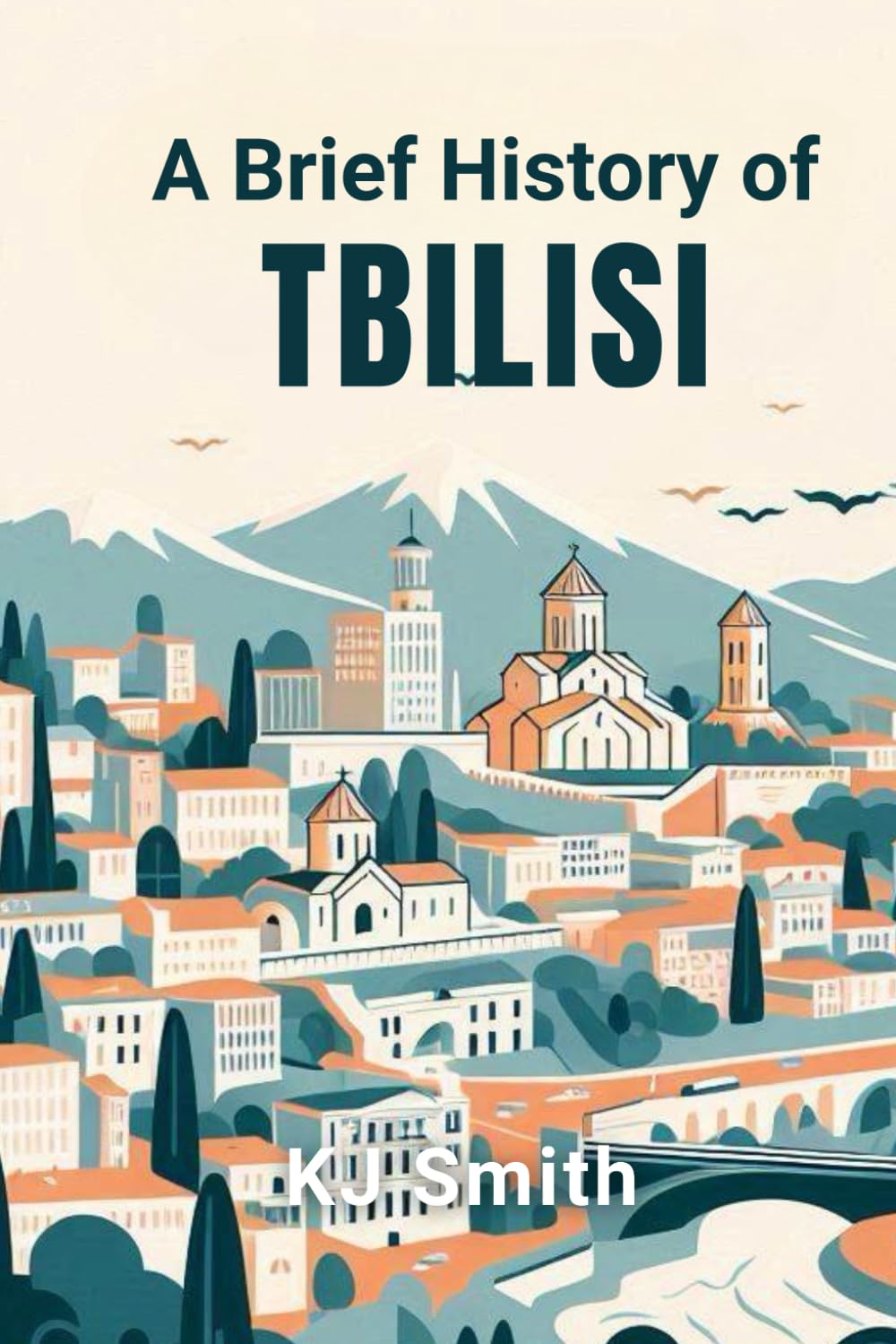 A Brief History of Tbilisi (A Brief History of - City Edition)