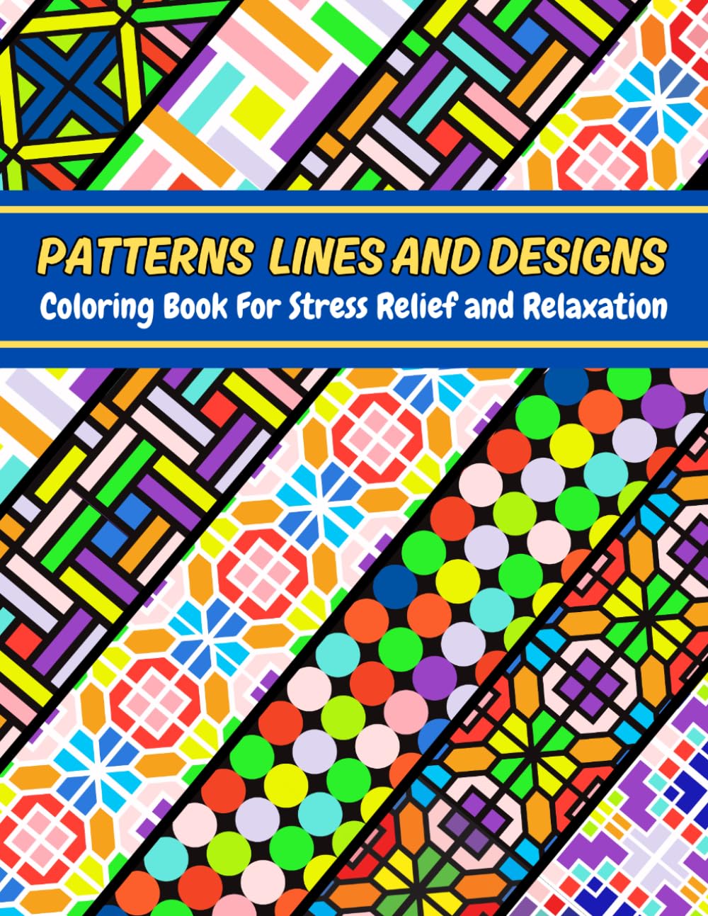 Patterns Lines and Designs Coloring Book: Relaxing Abstract Coloring Pages with Simple Designs for Adults