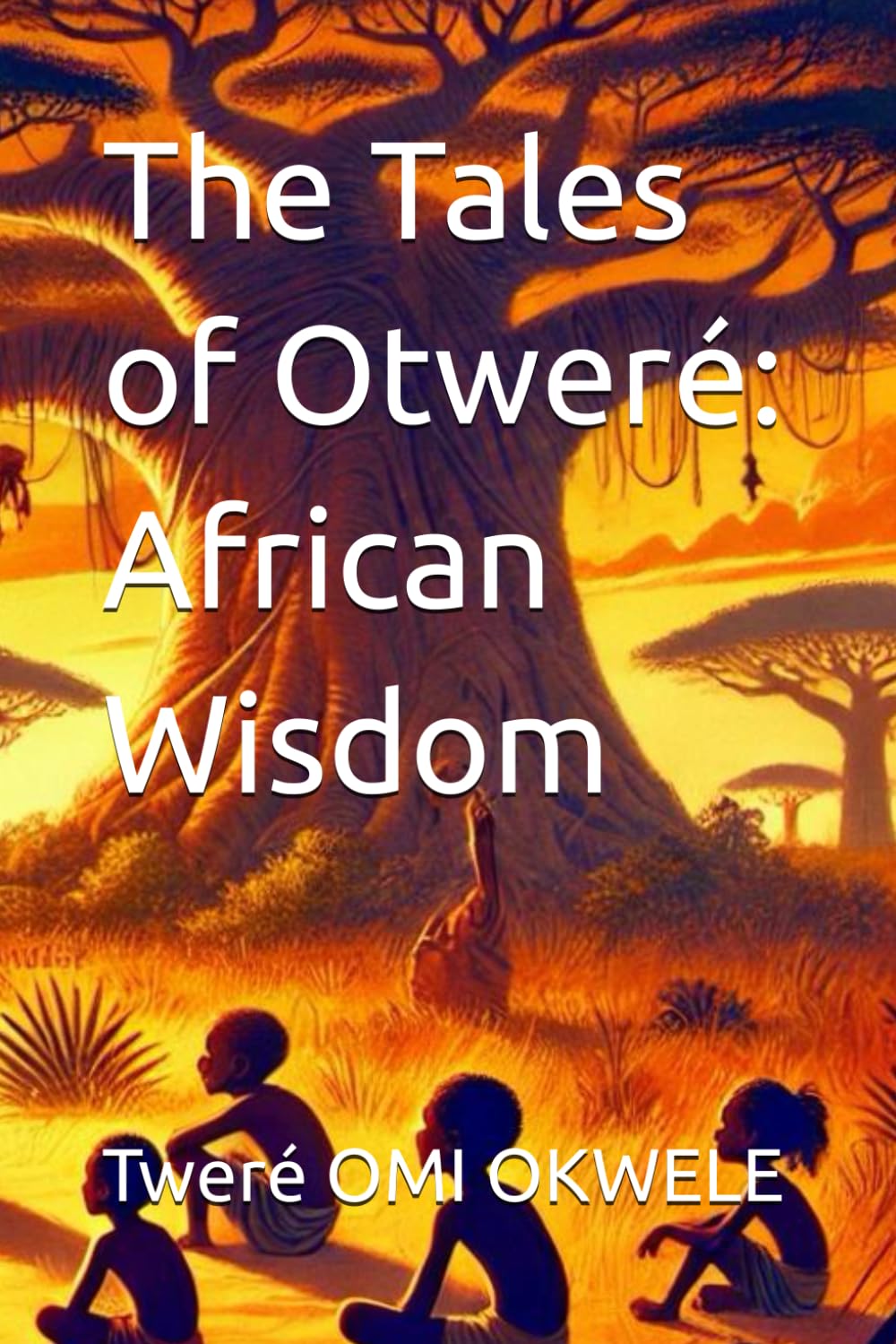 The Tales of Otweré: African Wisdom