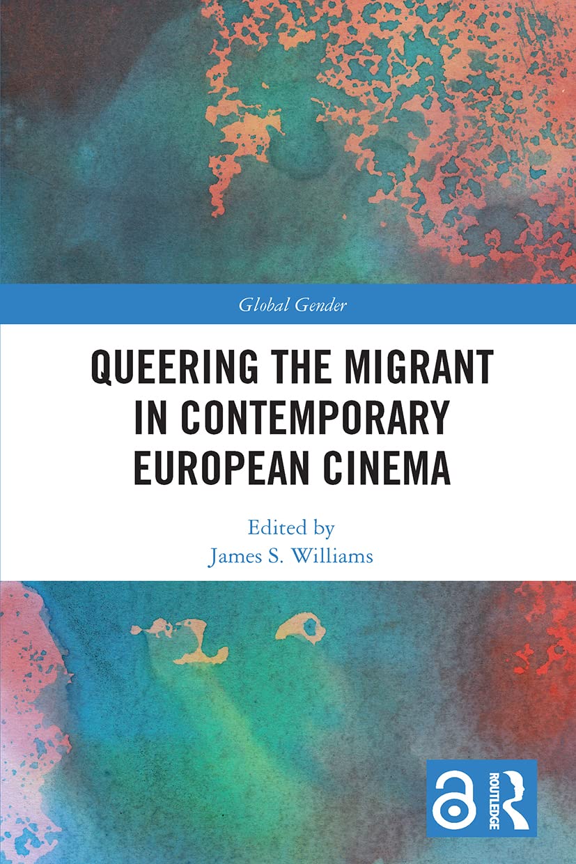 Queering the Migrant in Contemporary European Cinema (Global Gender)
