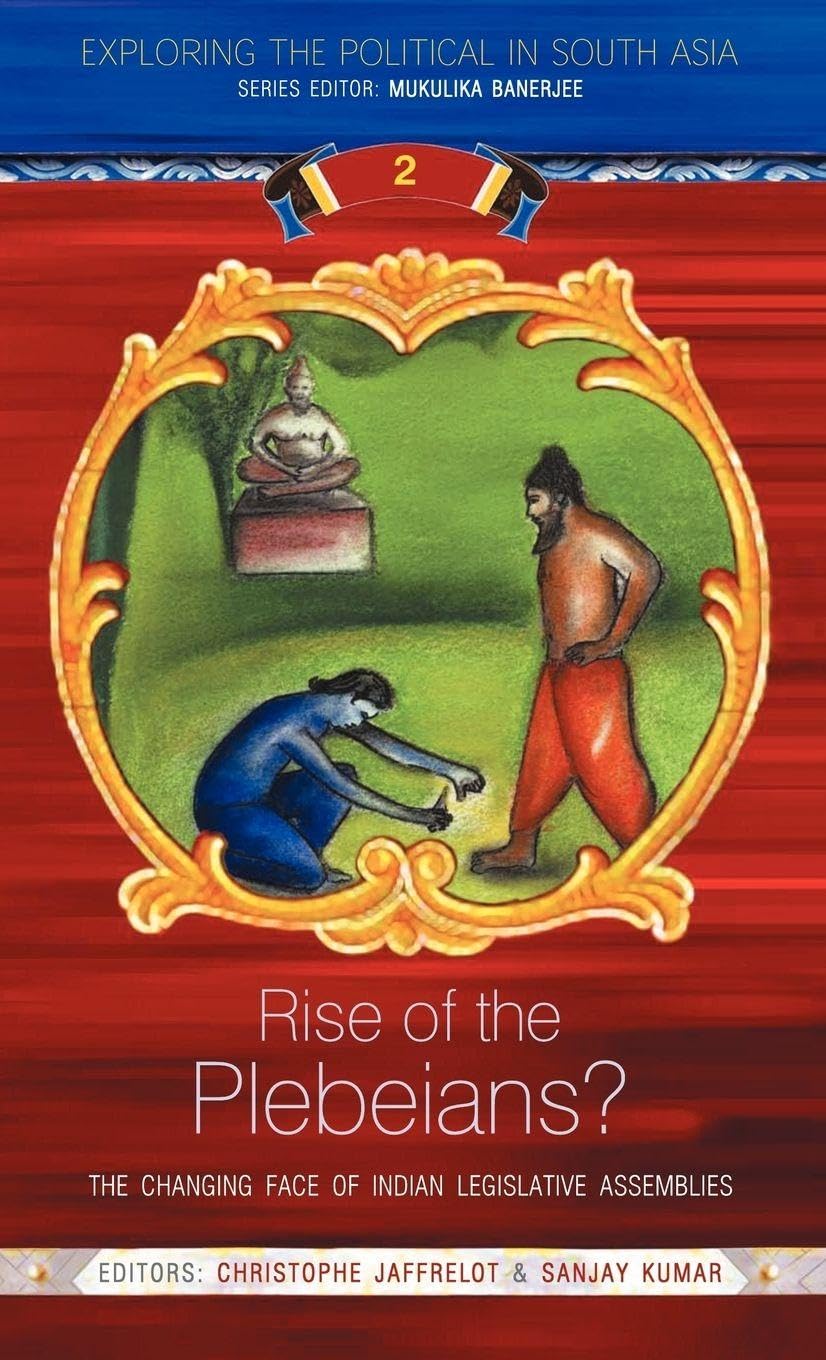 Buy Rise of the Plebeians?: The Changing Face of the Indian Legislative Assemblies (Exploring the Political in South Asia) — BookShops.in