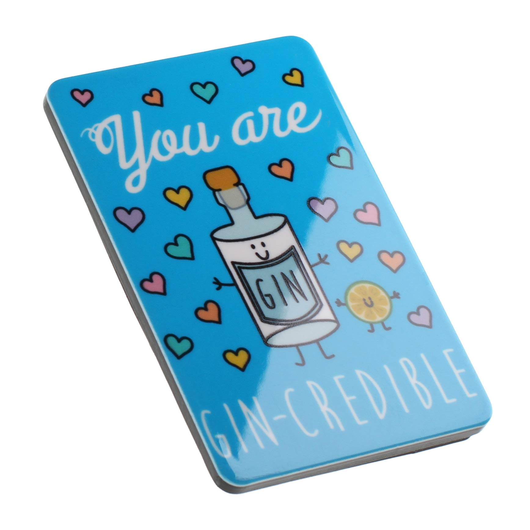 You Are Gin-Credible Gin Lovers Funny Quote Novelty Magnet