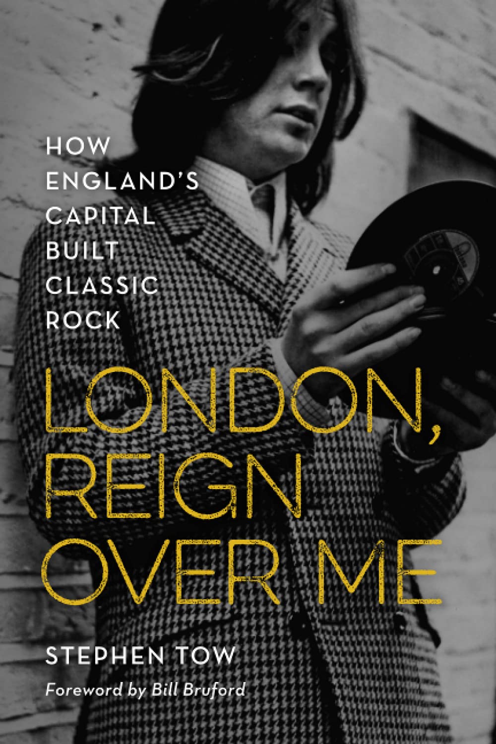London, Reign Over Me: How England's Capital Built Classic Rock