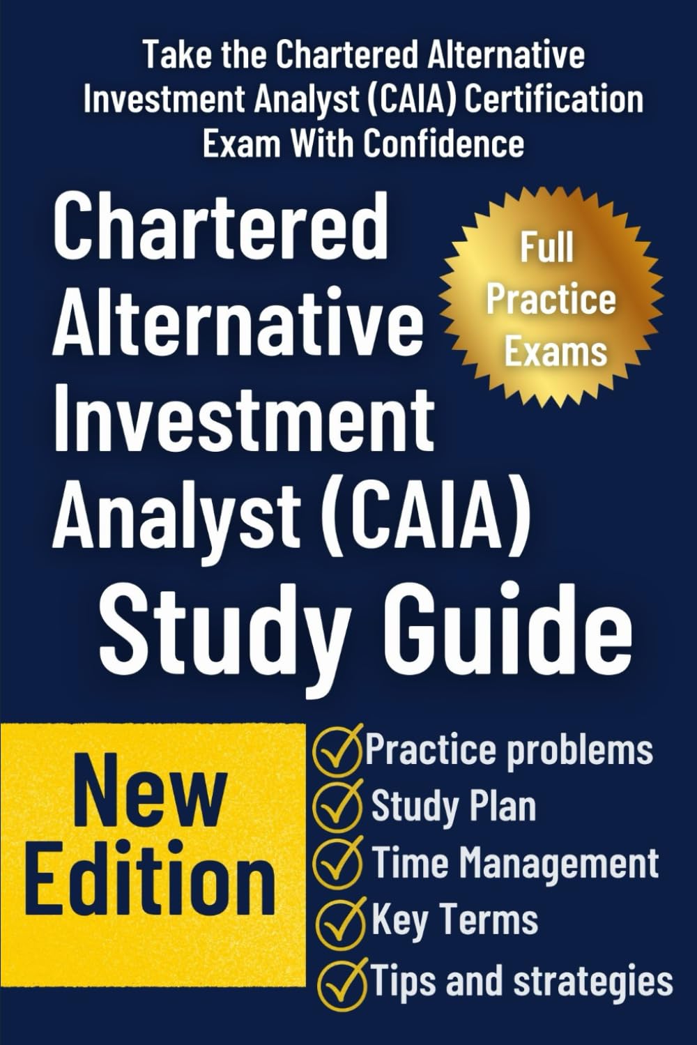 Chartered Alternative Investment Analyst (CAIA) Certification Study Guide: A Comprehensive Review of Alternative Investments, Risk Management, and Portfolio Construction