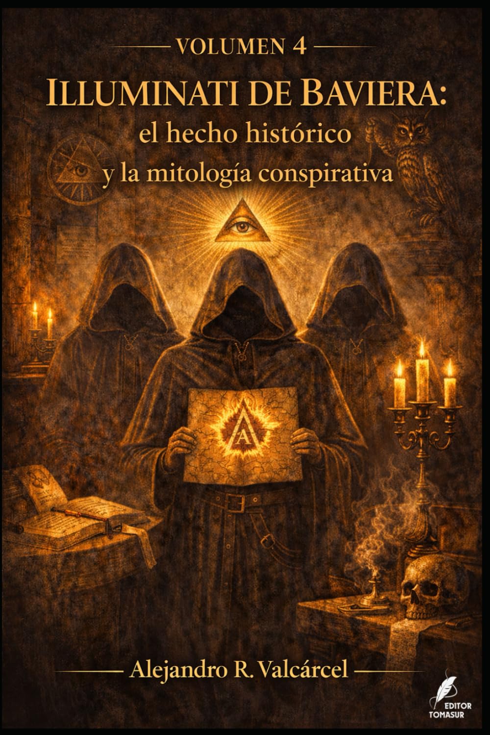 Volumen 4 — Illuminati de Baviera: el hecho histórico y la mitología conspirativa (Biblioteca Historia del Poder)