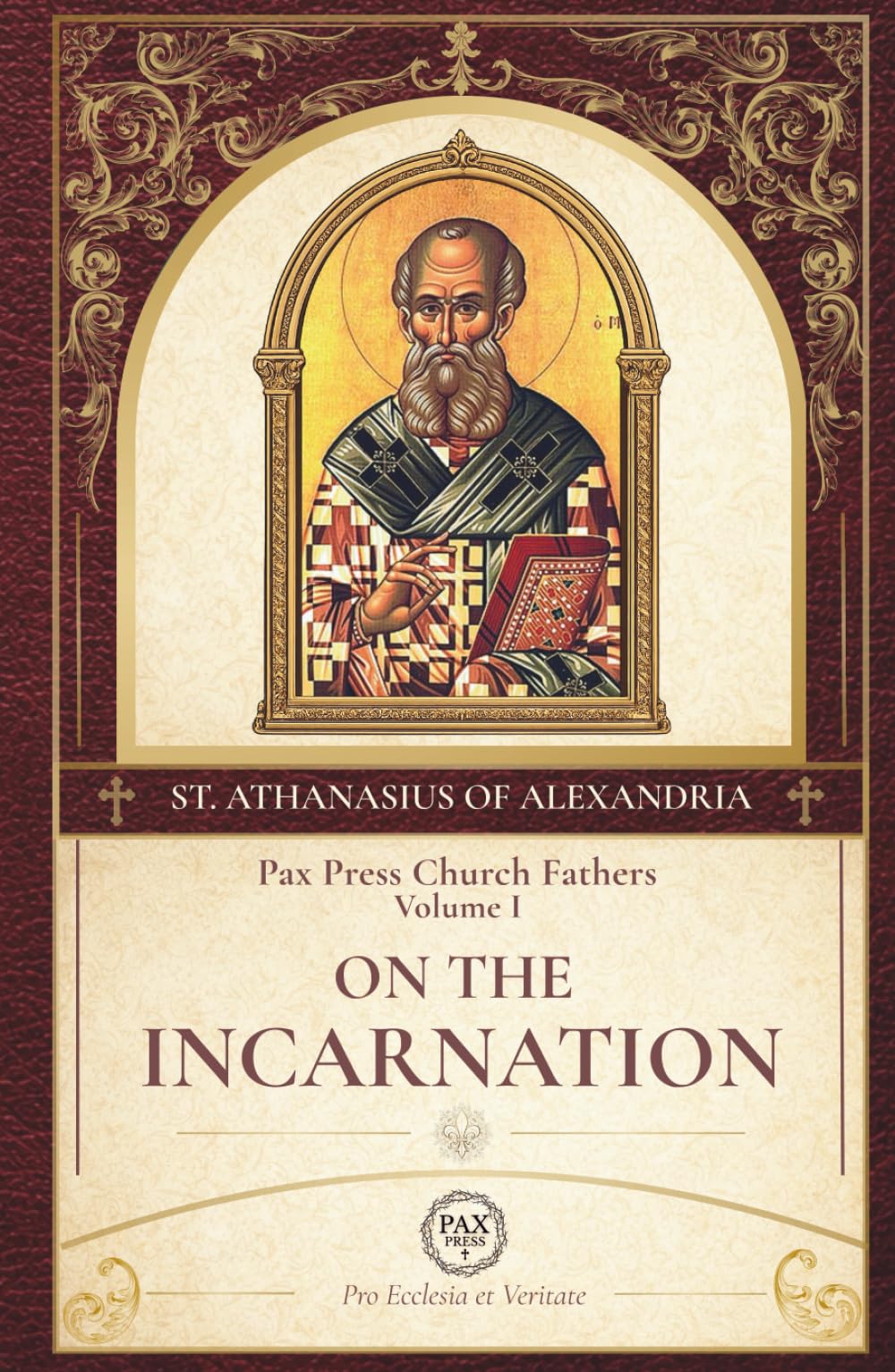 On the Incarnation of the Word: The Classic Treatise on the Incarnation by St. Athanasius of Alexandria (PAX Press Church Fathers Series)