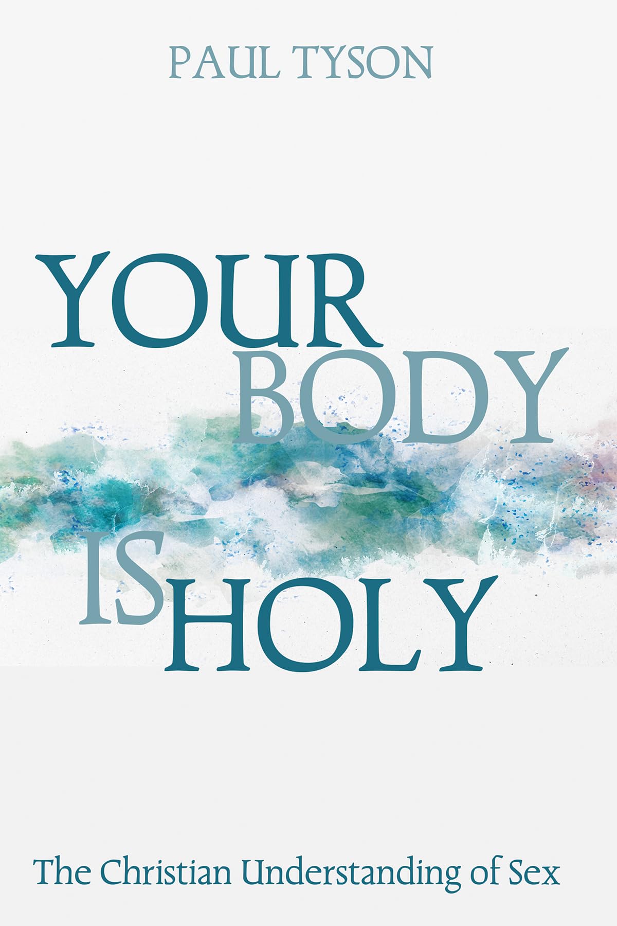 Your Body Is Holy: The Christian Understanding of Sex