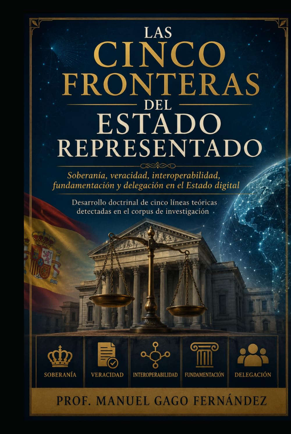 LAS CINCO FRONTERAS DEL ESTADO REPRESENTADO: Soberanía, veracidad, interoperabilidad, fundamentación y delegación en el Estado digital Desarrollo doctrinal (CIVILIZACIÓN ALGORÍTMICA)