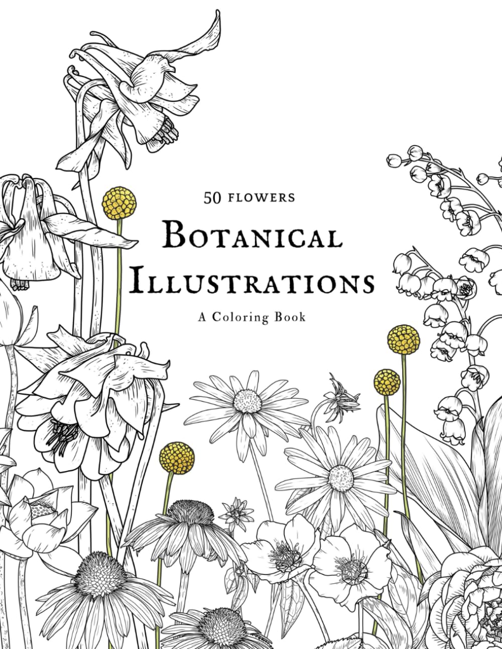 Botanical Illustrations: A Whimsical Adult Coloring Book of 50 Hand-Drawn Flower Designs