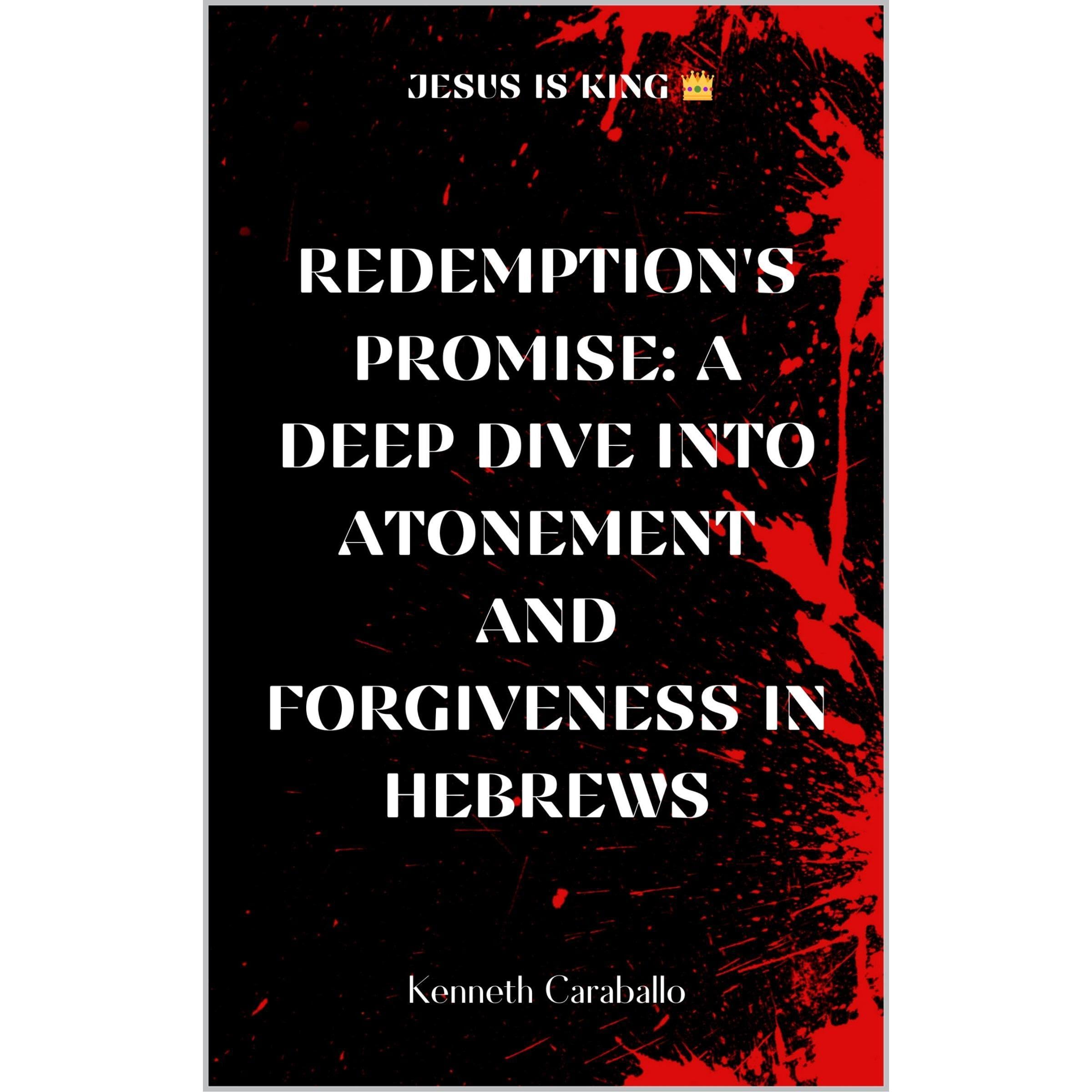 Redemption's Promise: Exploring Atonement and Forgiveness in Hebrews