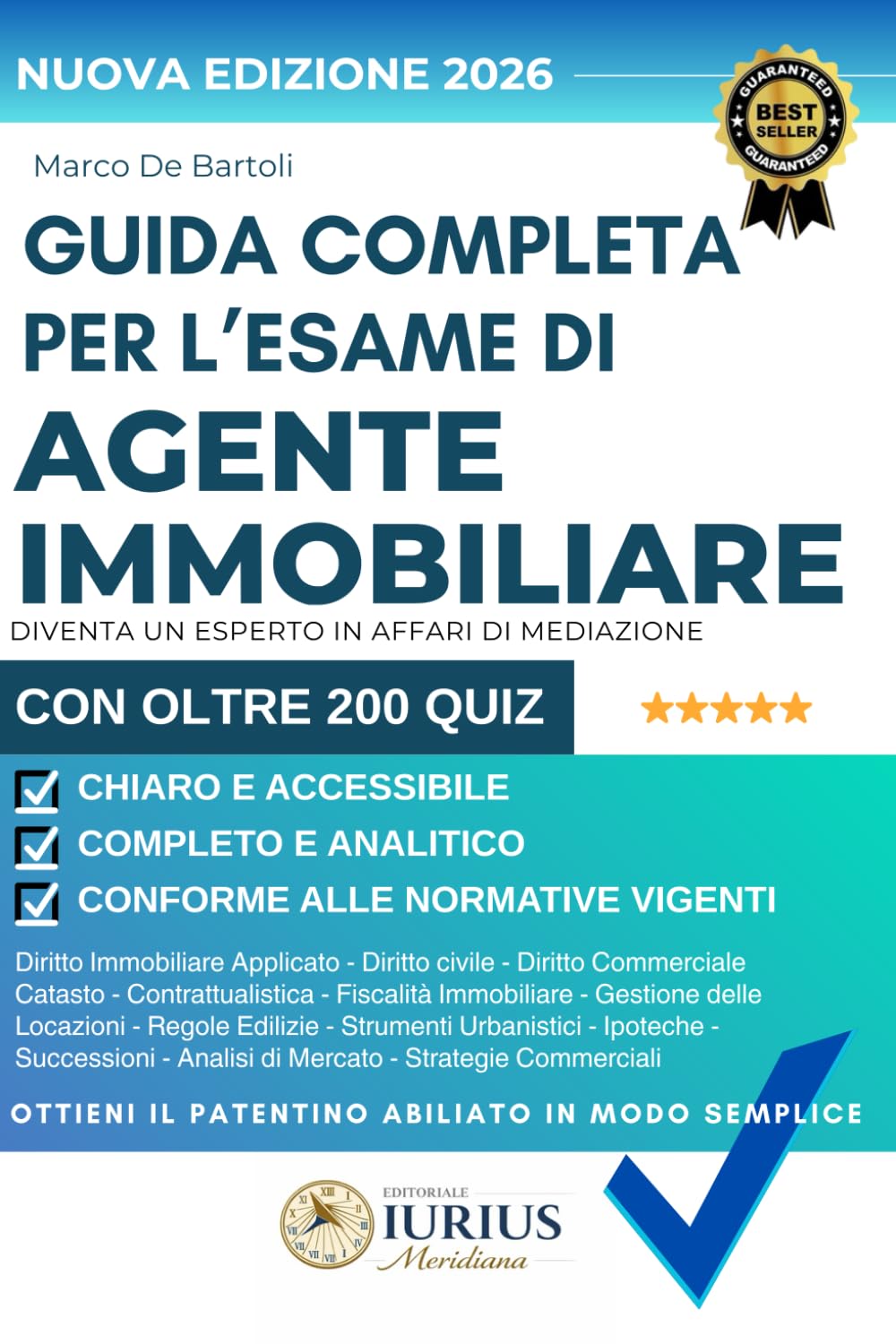 Guida Completa per l’Esame di Agente Immobiliare: Diventa un Esperto Agente di Affari in Mediazione - Spiegazioni chiare e accurate con scenari ... Con oltre 200 quiz a risposta multipla