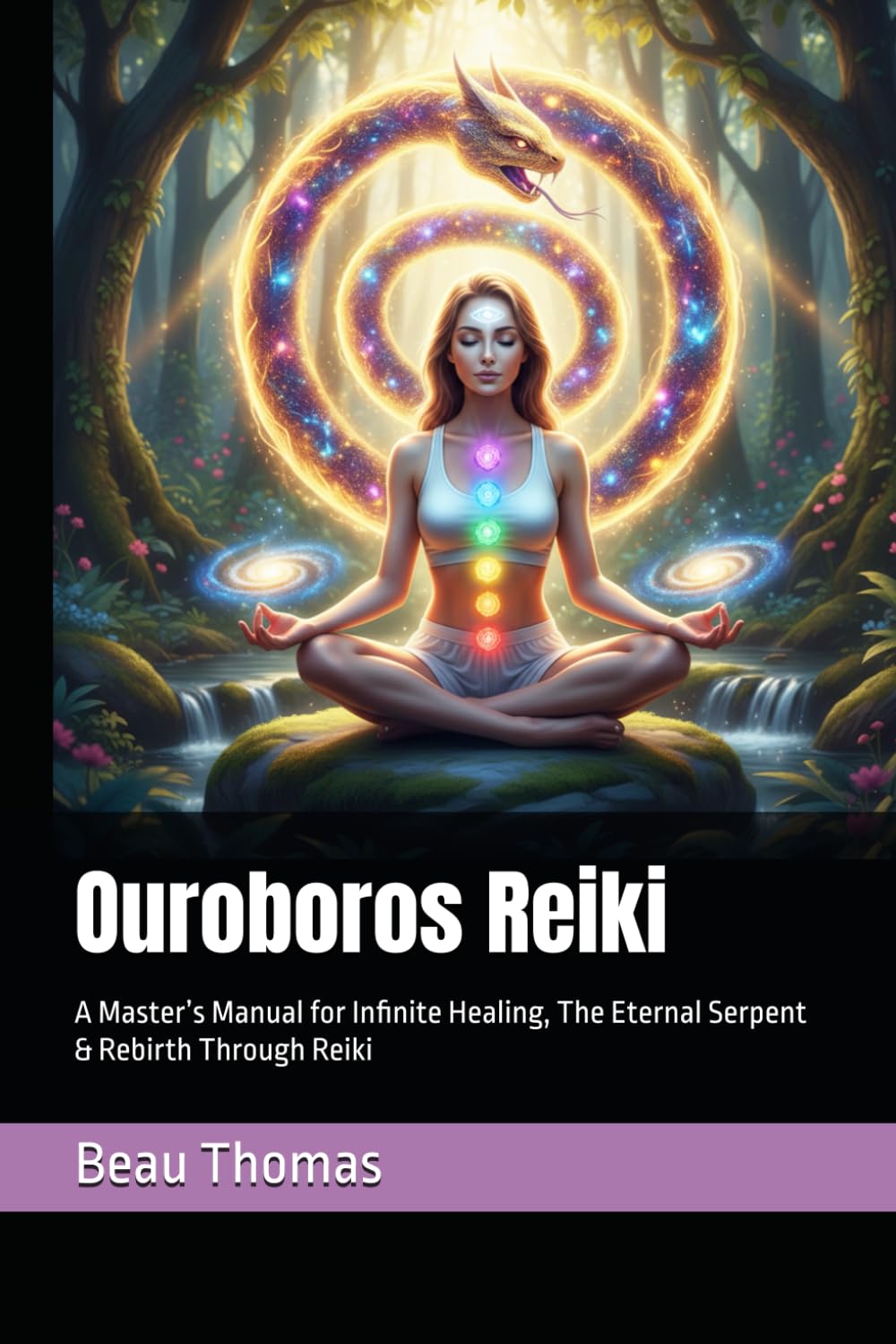 Ouroboros Reiki: A Master’s Manual for Infinite Healing, The Eternal Serpent & Rebirth Through Reiki
