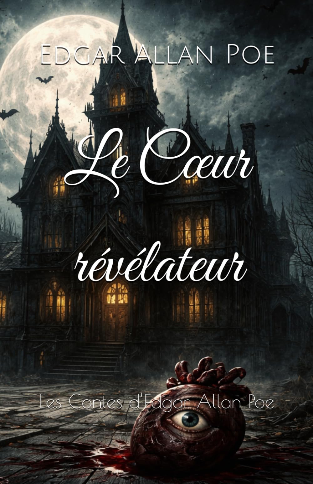 Le Cœur révélateur: Les Contes d’Edgar Allan Poe