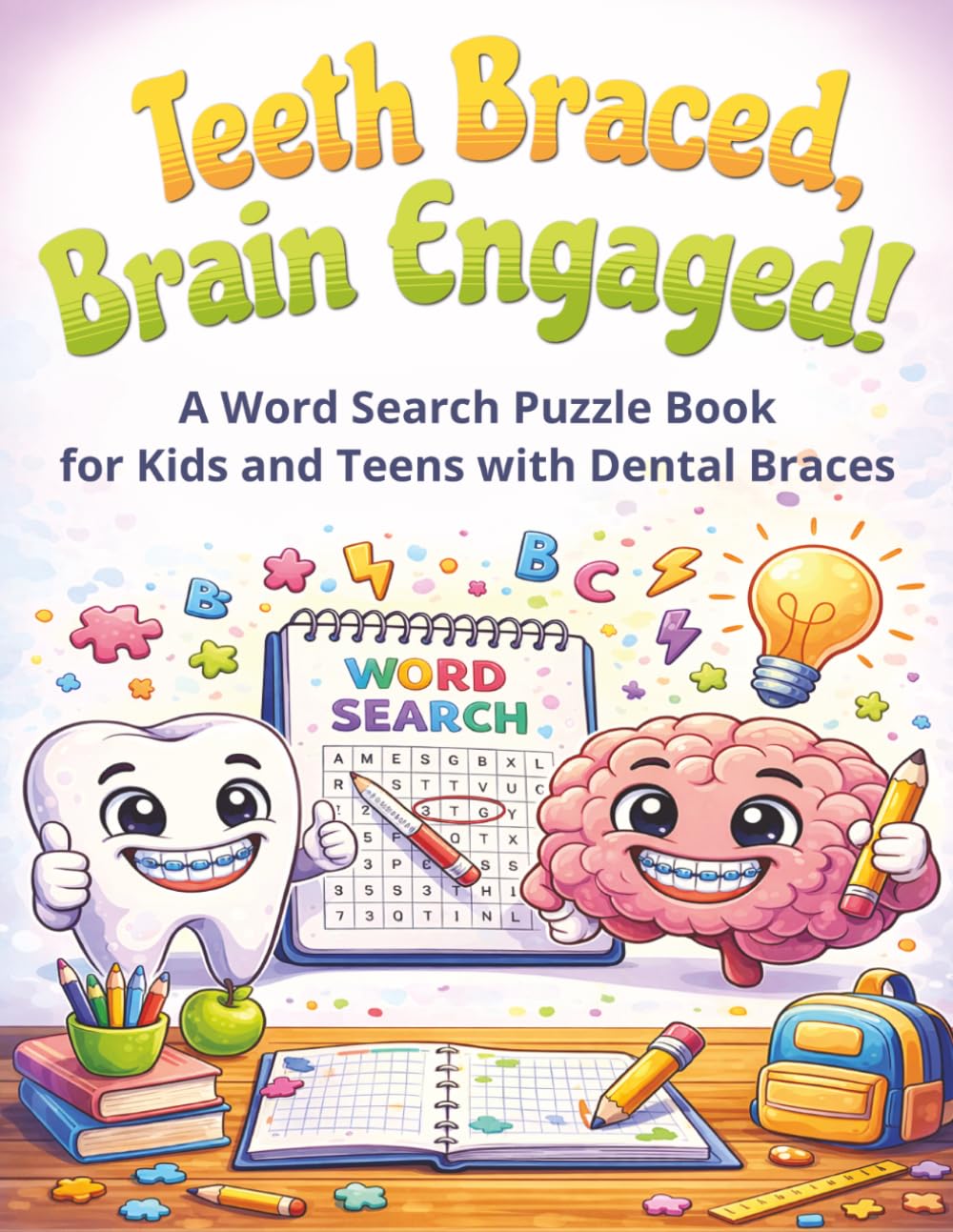 Teeth Braced, Brain Engaged! A Word Search Puzzle Book for Kids and Teens with Dental Braces: New Braces Gift | Large Print Funny Word Find Challenges ... Fun & Calming Screen-Free Activity Time