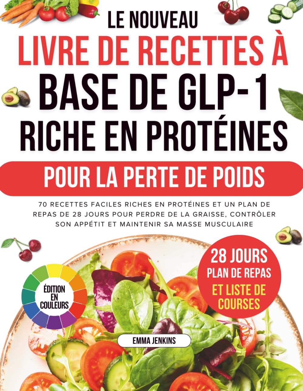Le Nouveau Livre De Recettes À Base De Glp-1 Riche En Protéines Pour La Perte De Poids: 70 recettes faciles riches en protéines et un plan de repas de ... son appétit et maintenir sa masse musculaire