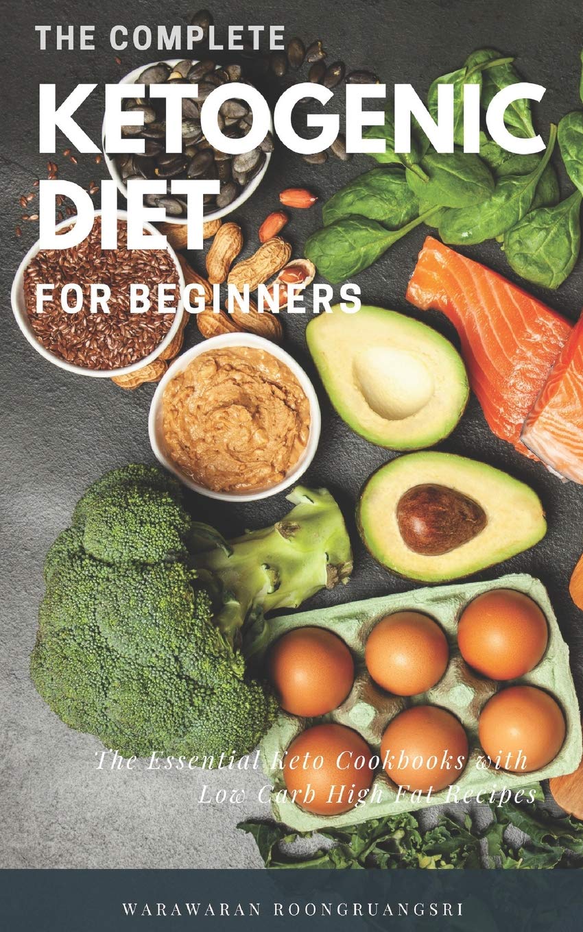 The Complete Ketogenic Diet for Beginners: Ultimate Guide for Keto Diet, The Essential Keto Cookbooks with Low Carb High Fat Recipes