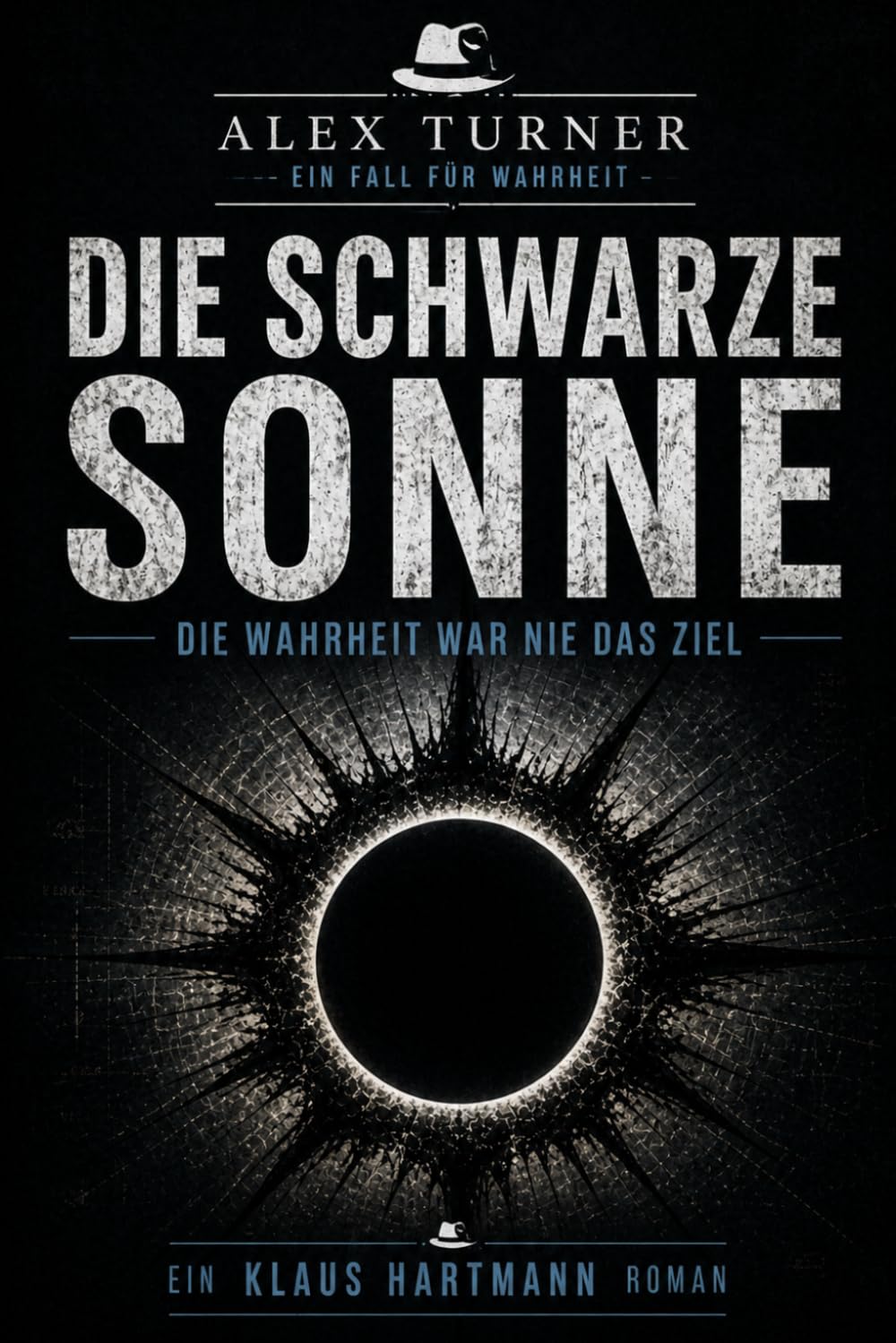 Die Schwarze Sonne: Ein Alex-Turner-Roman | Ein Fall für Wahrheit
