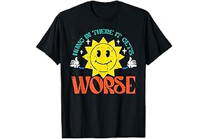 Hang in There... It Gets Worse Retro Existential Dread T-Shirt