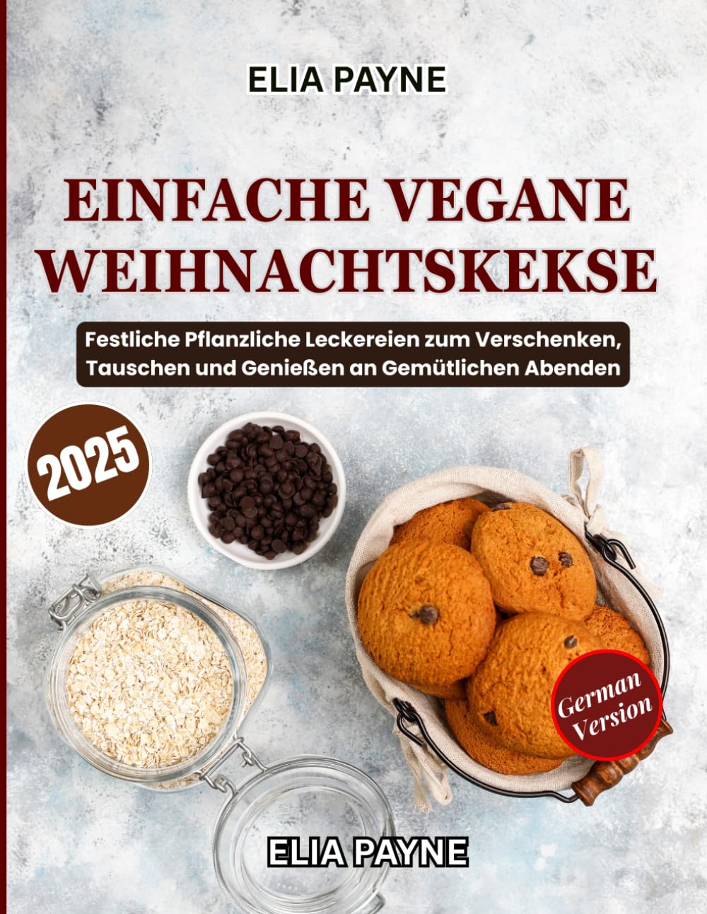 Einfache Vegane Weihnachtskekse: Festliche Pflanzliche Leckereien zum Verschenken, Tauschen und Genießen an Gemütlichen Abenden