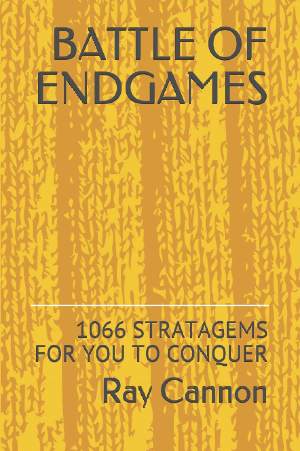 BATTLE OF ENDGAMES: 1066 STRATAGEMS FOR YOU TO CONQUER