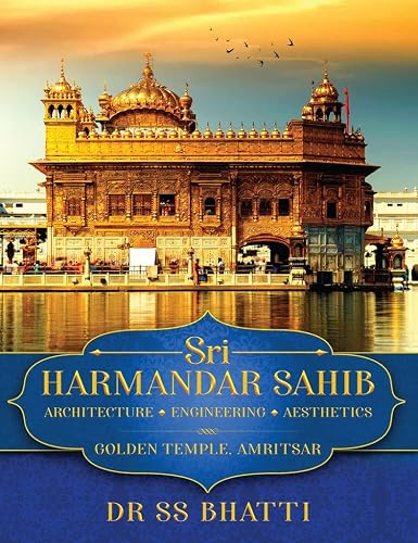 Sri Harmandar Sahib: Architecture - Engineering - Aesthetics (Golden Temple, Amritsar)