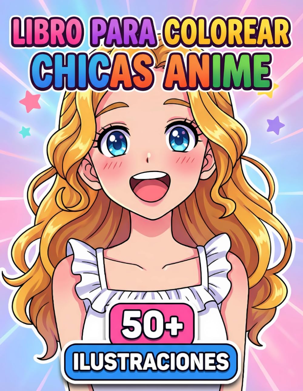 Libro para Colorear - Chicas Anime: Más de 50 Ilustraciones Lindas de Manga y Kawaii para Relajarse - Regalo para Niños y Adolescentes