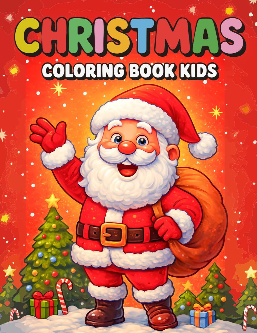 Christmas Coloring Book for Kids: Easy, Fun and Cute Holiday Bold Designs, Perfect Stocking Stuffer for Kids with 50+ Santa, Reindeer, Snowmen, Elves, Ornaments, , Gifts and More!
