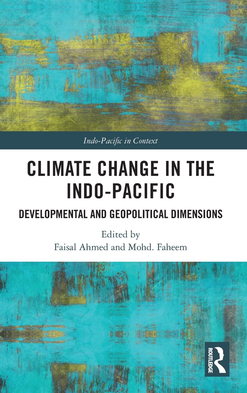 Climate Change in the Indo-Pacific: Developmental and Geopolitical Dimensions (Indo-Pacific in Context)
