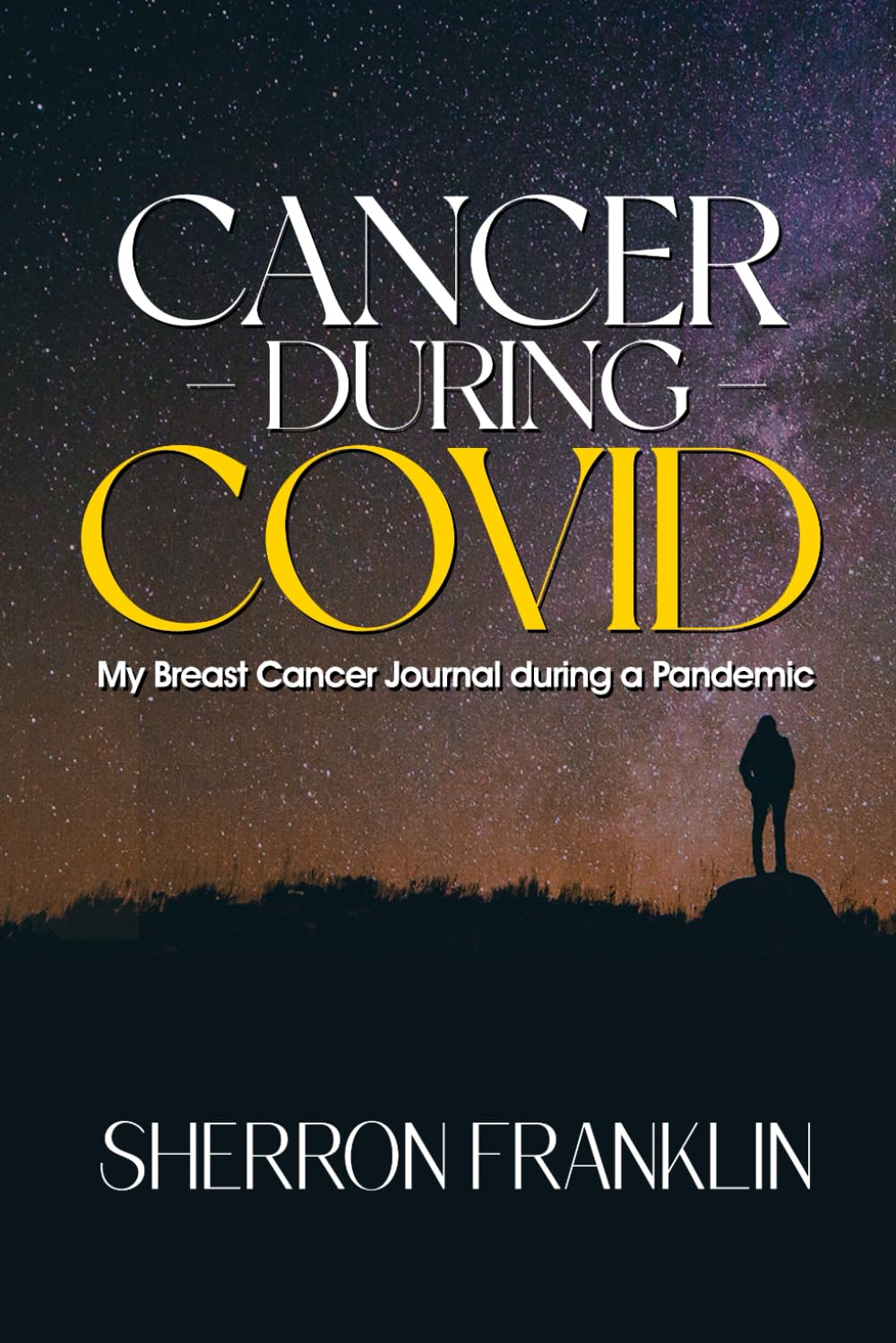 Cancer During Covid: My breast cancer journal during a pandemic